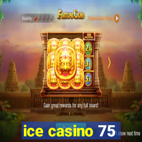 ice casino 75